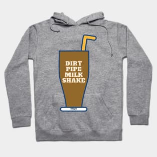 Dirt Pipe Milk Shake Hoodie